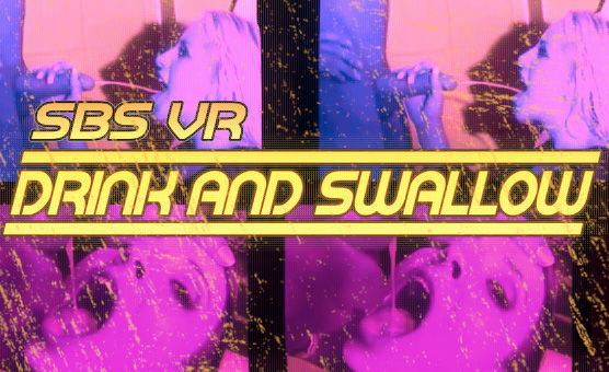 SBS VR - Drink And Swallow