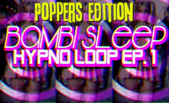 Feminization Loop - Poppers Edition