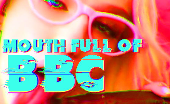 Mouth Full Of BBC