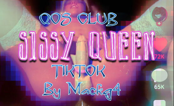 QOS Club - Sissy Queen TikTok By Mackg4