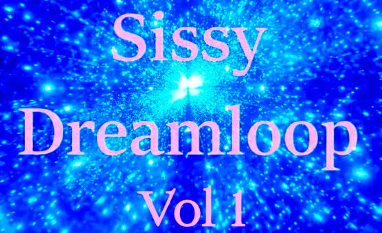 Sissy Dreamloop Vol 1