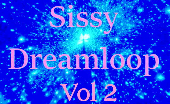 Sissy Dreamloop Vol 2