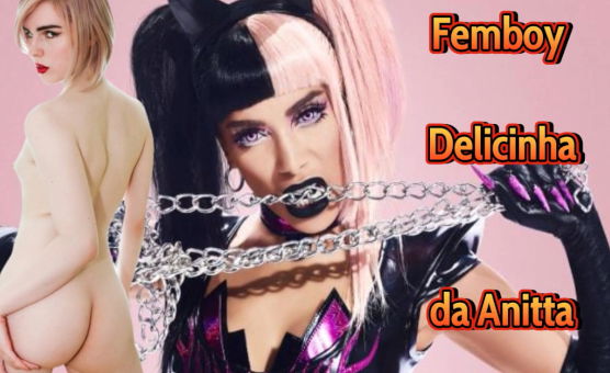 Femboy Delicinha Da Anitta