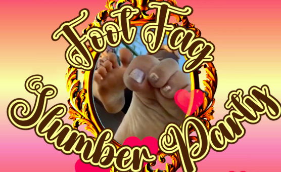 Foot Fag Slumber Party PMV