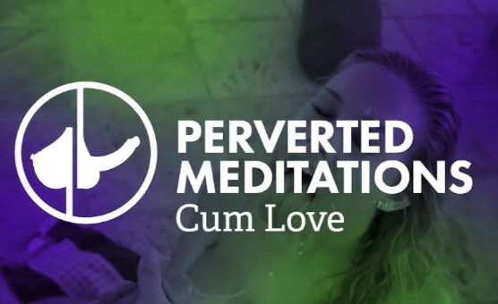 Cum Love - Perverted Meditations