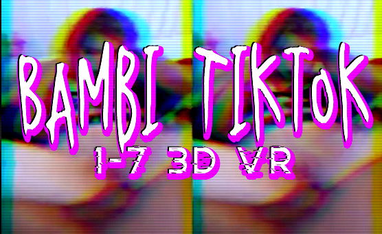 Bambi Tiktok 1 - 7 3D VR
