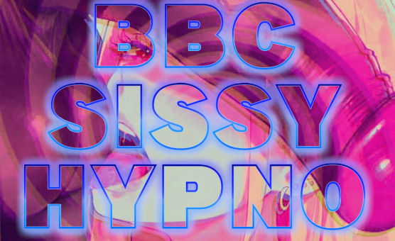 BBC Sissy Hypno
