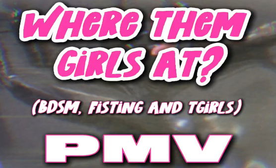 Where Them Girls At - PMV