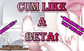 Cum Like A Beta