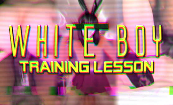  White Boy Training Lesson