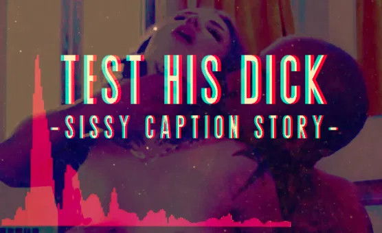 Test His Dick - Sissy Caption Story