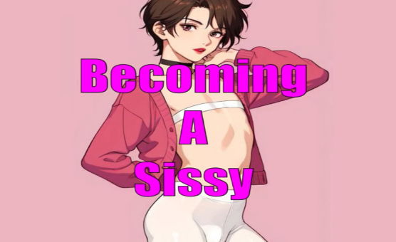 Becoming A Sissy