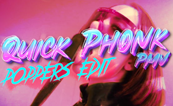 Quick Phonk PMV - Poppers Edit