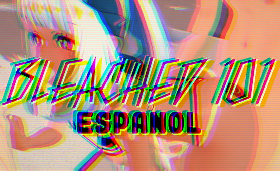 Bleached 101 Español