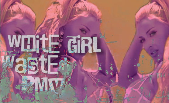White Girl Wasted PMV