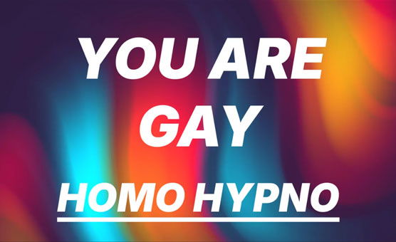 You Are Gay - Homo Hypno