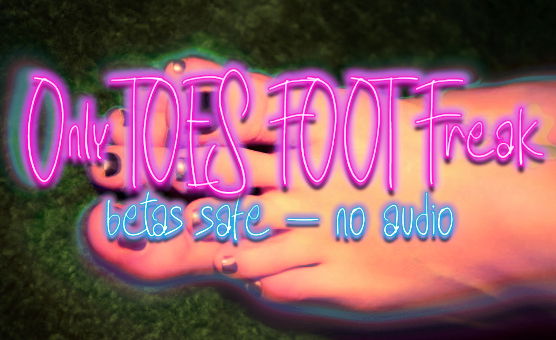 Only Toes Foot Freak - Beta Safe - No Audio