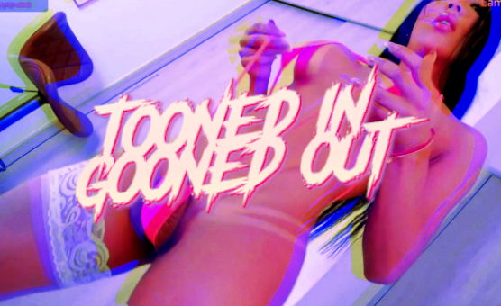 Tooned In Gooned Out
