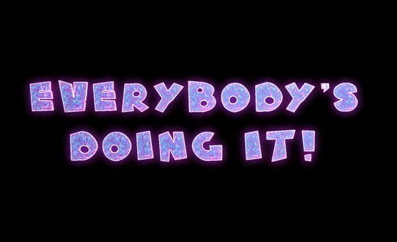 Everybodys Doing It