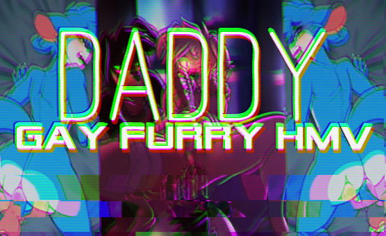 Daddy - Gay Furry HMV