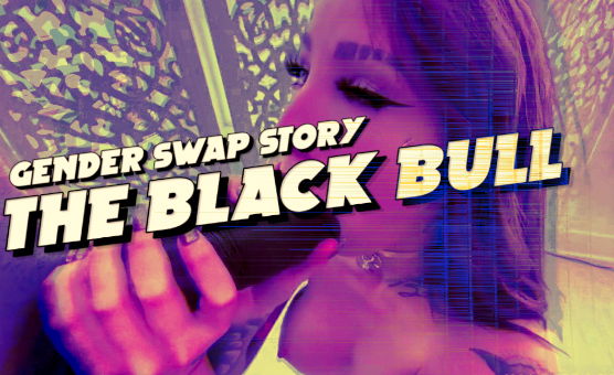 Gender Swap Story - The Black Bull