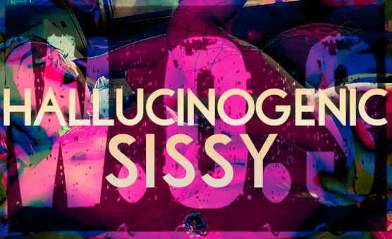 WOS - Hallucinogenic Sissy