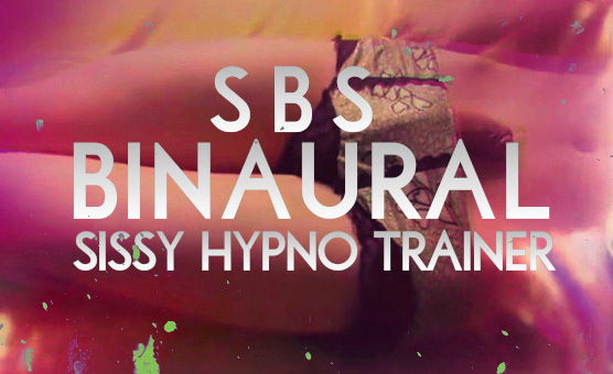 SBS Binaural Sissy Hypno Trainer
