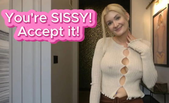 Youre A Sissy Accept It