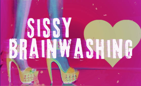 Sissy Brainwashing