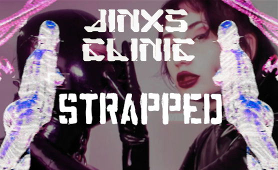 Jinxs Clinic - Strapped - Trailer