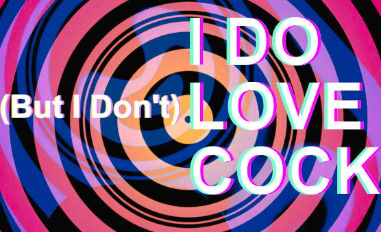 I Do But I Dont Love Cock
