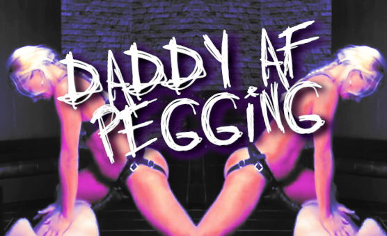 Daddy AF Pegging