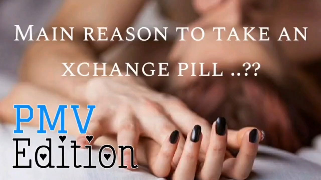 Main Reason To Take An Xchange Pill - PMV Edition