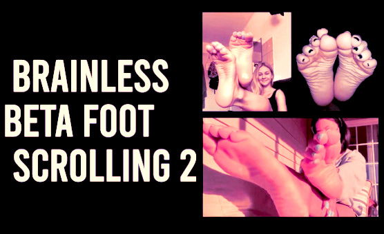 Brainless Beta Foot Scrolling 2