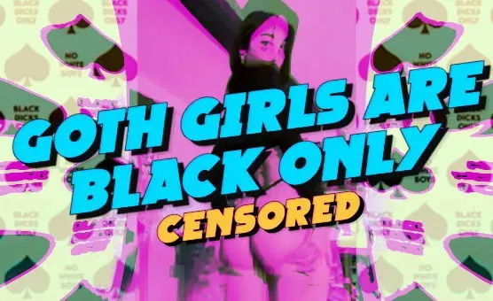 Goth Girls Are Black Only - Censored