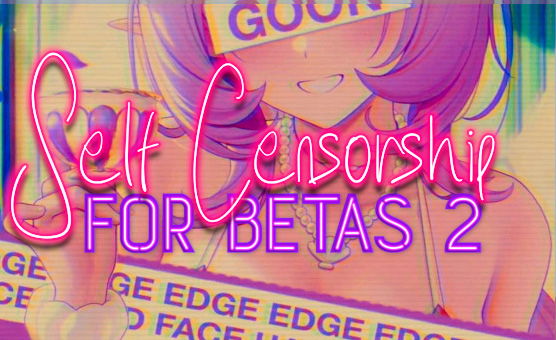 Self Censorship For Betas 2