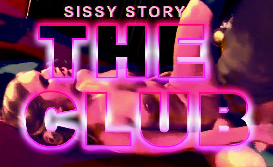 Sissy Story - The Club