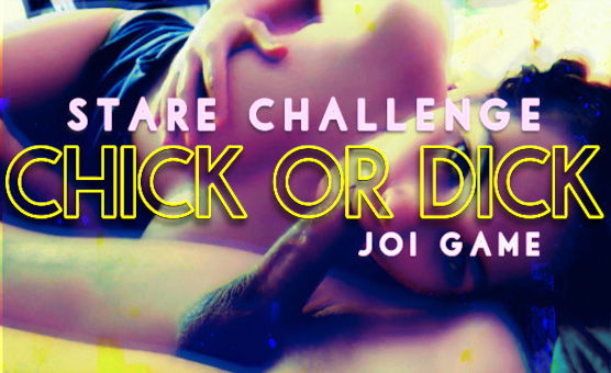 Stare Challenge - Chick Or Dick - JOI Game
