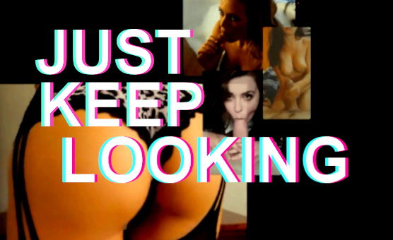 Just Keep Looking