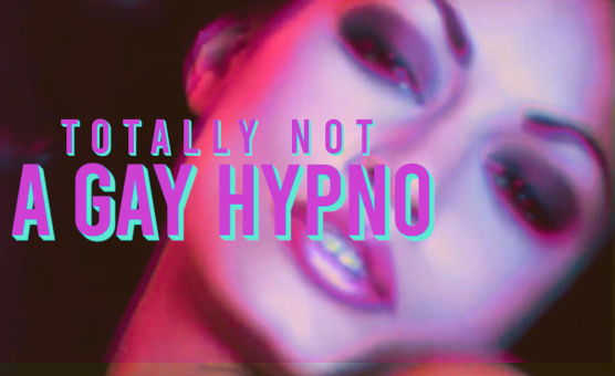 Totally Not A Gay Hypno