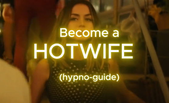 Become A Hotwife - Hypno Guide
