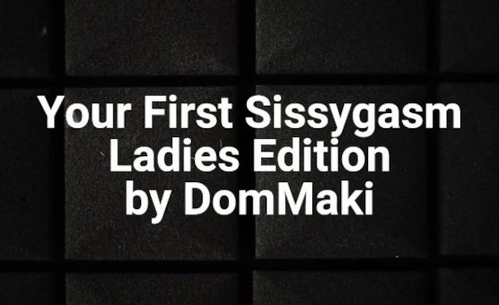 Your First Sissygasm - Ladies Edition - Dildo Hero