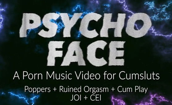 Psycho Face - An Instructional Popper PMV for Extreme Cumsluts