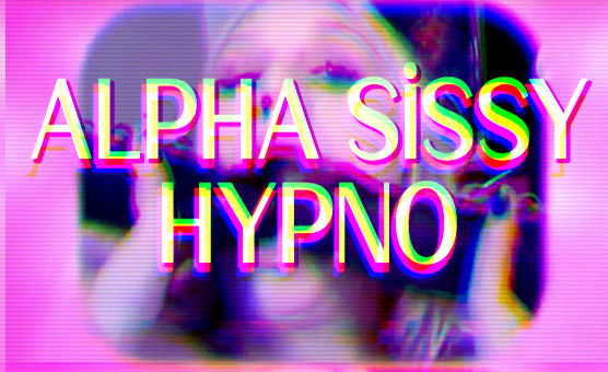 Alpha Sissy Hypno