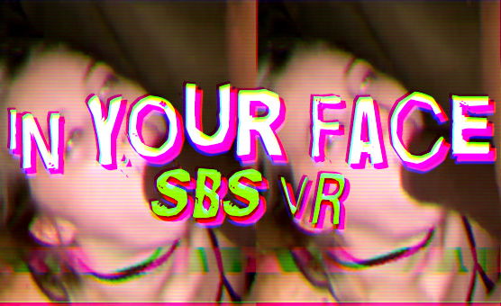 In Your Face SBS VR