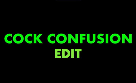 Cock Confusion - Edit