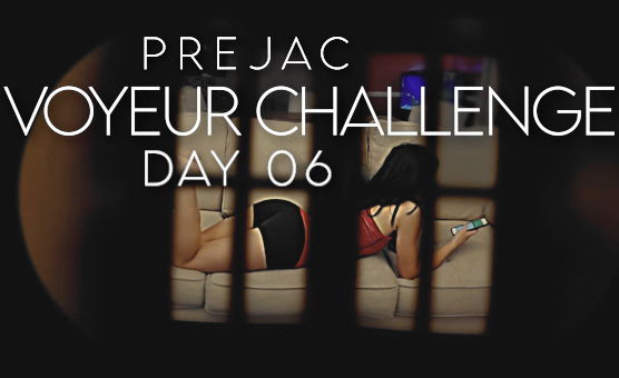 Prejac Voyeur Challenge - Day 06