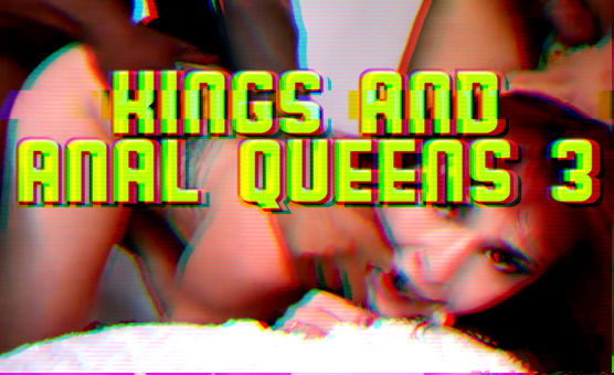 Kings And Anal Queens 3