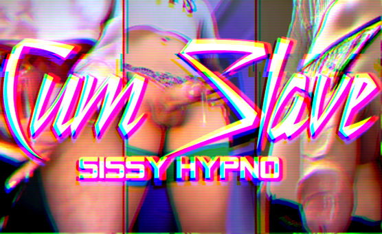 Cum Slave - Sissy Hypno