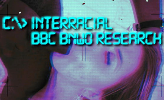 Interracial BBC BNWO Research